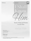 I Shall Know Him (Digital Delivery)