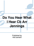 Do You Hear What I Hear Cb Arr Jennings mini preview