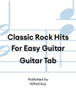 Classic Rock Hits For Easy Guitar Guitar Tab