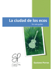 La ciudad de los ecos / The city of echoes