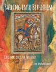 Sailing Into Bethlehem: Christmas Duets for Two Cellos