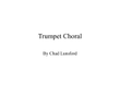 Trumpet Choral