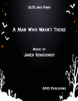 A Man Who Wasn't There (SATB)