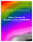 Color Chorded When I Survey the Wondrous Cross (Hamburg)