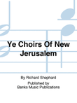 Ye Choirs Of New Jerusalem