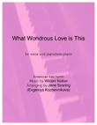 What Wondrous Love is This (voice and piano)