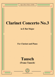 Tausch-Clarinet Concerto No.3,in E flat Major,for Clarinet and Piano