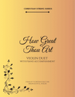 How Great Thou Art - Violin Duet with Piano Accompaniment