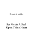 Set Me as a Seal Upon Thine Heart