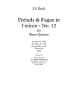 PRELUDE and FUGUE No. 12 in f minor for Brass Quintet