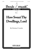 How Sweet Thy Dwellings, Lord