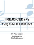 I REJOICED (Ps 122) SATB LISICKY