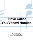 I Have Called You / Vocavi Nomine