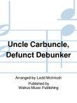 Uncle Carbuncle, Defunct Debunker