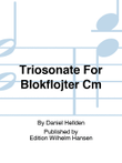 Triosonate For Blokfløjter Cm