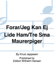 Forår/Jeg Kan Ej Lide Ham/Tre Små Maurerpiger