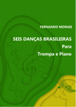 SEIS DANÇAS BRASILEIRAS PARA TROMPA E PIANO