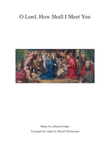 O Lord, How Shall I Meet You