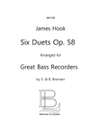 James Hook, 6 Duetts op. 58 arranged for 2 Great Bass Recorders (score)