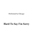 Hard To Say I'm Sorry