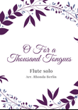 O For a Thousand Tongues to Sing ~ Flute