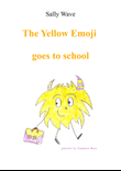 The Yellow Emoji goes to school - Sally Wave