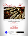 CHRISTMAS HORN (6 Christmas songs for Horn in F & Piano with Score/Parts)