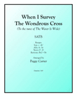 When I Survey The Wondrous Cross (Tune: The Water Is Wide) SATB