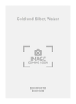 Gold und Silber, Walzer