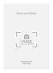 Gold und Silber