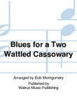 Blues for a Two Wattled Cassowary