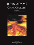 John Adams: Opera Choruses - Volume 3