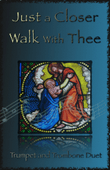 Just A Closer Walk With Thee, Gospel Hymn for Trumpet and Trombone Duet