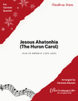 Jesous Ahatonhia (The Huron Carol) for Clarinet Quartet