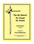 Tis So Sweet To Trust In Jesus