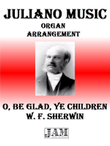 O, BE GLAD, YE CHILDREN - W. F. SHERWIN (HYMN - EASY ORGAN)