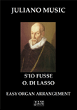 S'IO FUSSE (EASY ORGAN) - O. DI LASSO
