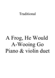 A Frog, He Would A-Wooing Go - Piano & violin duet