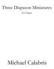 Three Diapason Miniatures (for Organ)