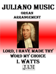 LORD, I HAVE MADE THY WORD MY CHOICE - I. WATTS (HYMN - EASY ORGAN)