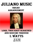 LORD, THOU HAST SEARCHED AND SEEN ME THROUGH - I. WATTS (HYMN - EASY ORGAN)