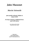 Jules Massenet: Marche Solennelle for large orchestra, antiphonal brass, and SATB chorus, full score