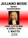COME, LET US JOIN A JOYFUL TUNE - I. WATTS (HYMN - EASY ORGAN)