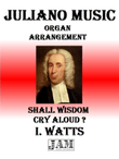 SHALL WISDOM CRY ALOUD? - I. WATTS (HYMN - EASY ORGAN)