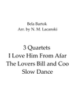3 Quartets I Love Him From Afar The Lovers Bill and Coo Slow Dance