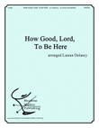How Good, Lord, To Be Here
