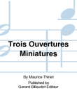 Trois Ouvertures Miniatures