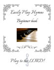 Easily Learn Hymns - Beginner Level Easy Hymns to Play at the Beginner Level