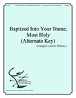 Baptized Into Your Name, Most Holy (Alternate Key)