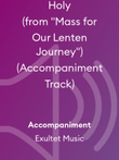 Holy (from "Mass for Our Lenten Journey") (Accompaniment Track) mini preview